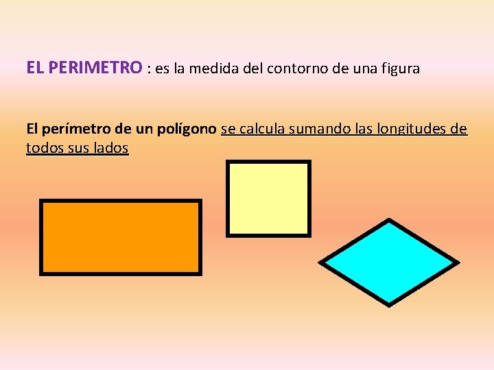EL PERIMETRO : es la medida del contorno de una figura El perímetro de
