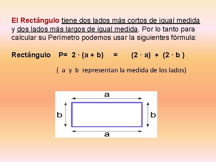 El Rectángulo tiene dos lados más cortos de igual medida y dos lados más