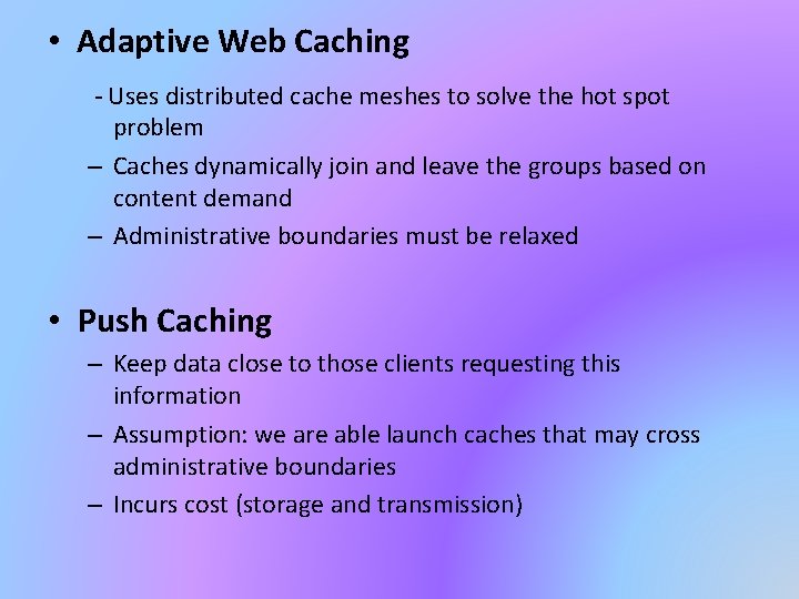  • Adaptive Web Caching - Uses distributed cache meshes to solve the hot
