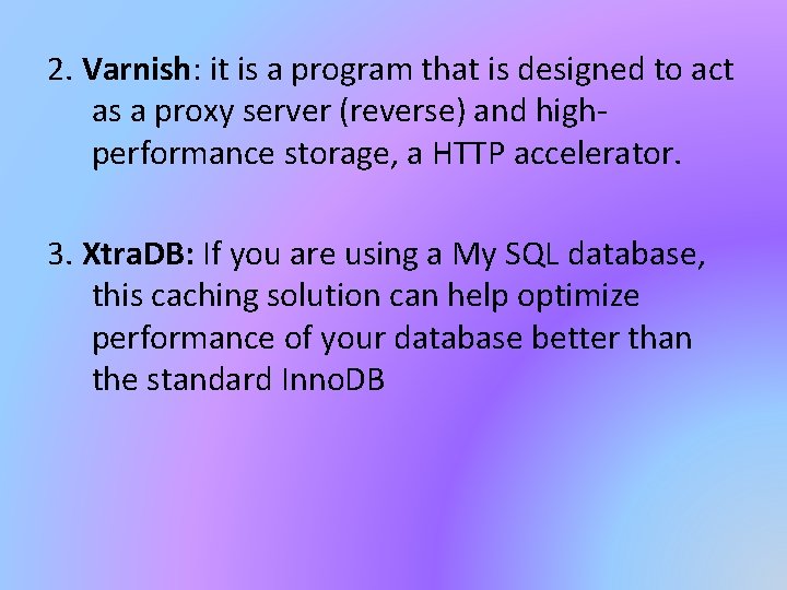 2. Varnish: it is a program that is designed to act as a proxy