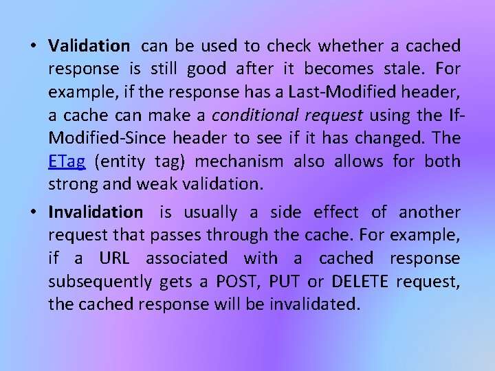  • Validation can be used to check whether a cached response is still