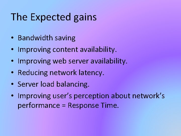 The Expected gains • • • Bandwidth saving Improving content availability. Improving web server