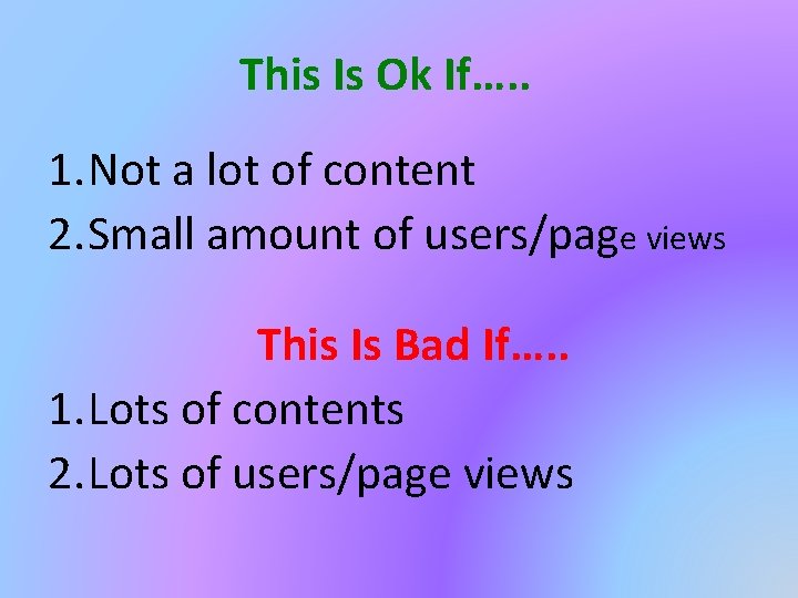 This Is Ok If…. . 1. Not a lot of content 2. Small amount