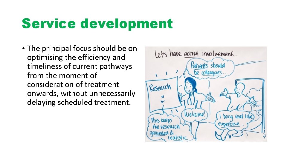 Service development • The principal focus should be on optimising the efficiency and timeliness