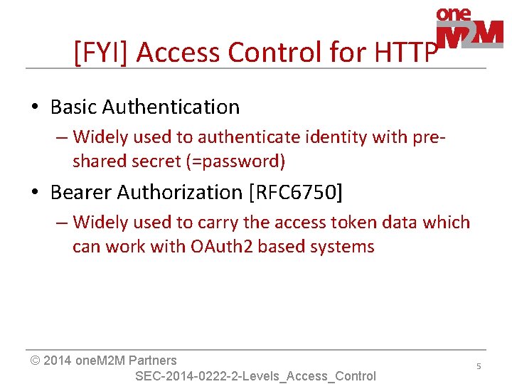 [FYI] Access Control for HTTP • Basic Authentication – Widely used to authenticate identity