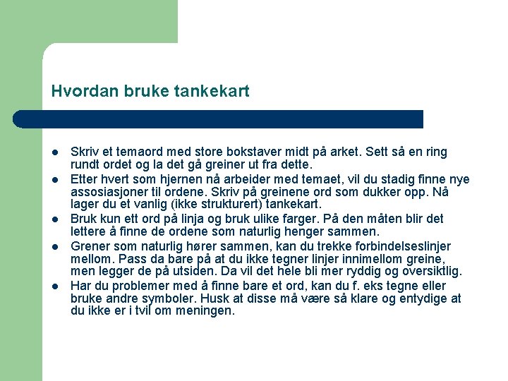 Hvordan bruke tankekart l l l Skriv et temaord med store bokstaver midt på