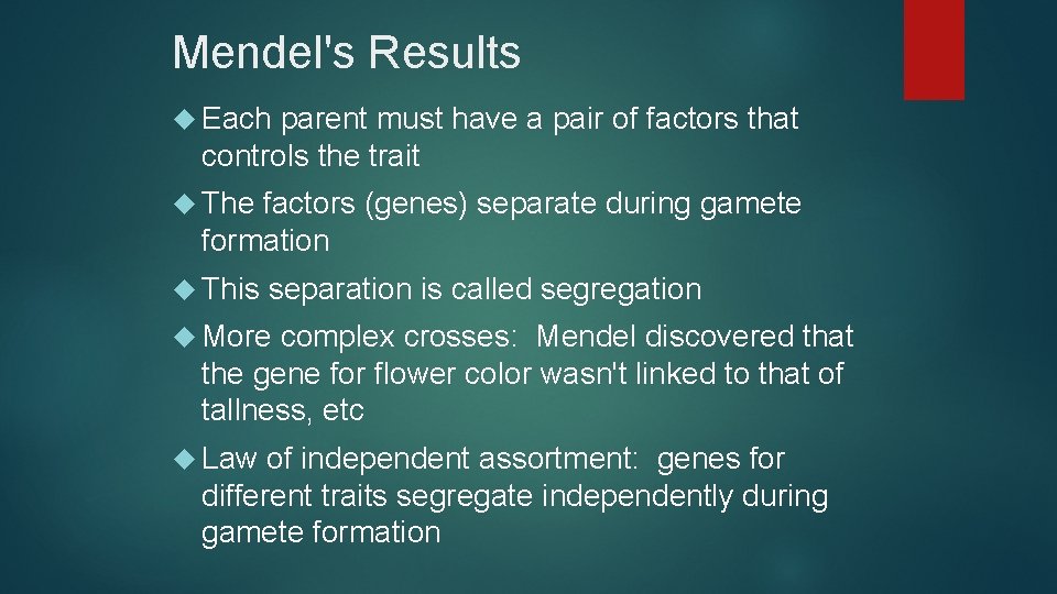 Mendel's Results Each parent must have a pair of factors that controls the trait