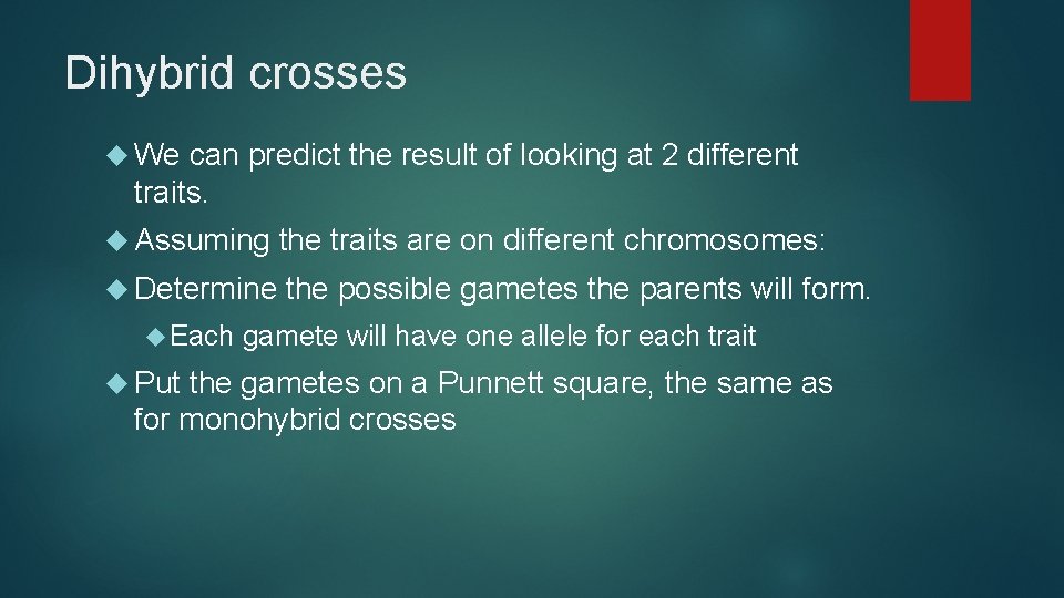 Dihybrid crosses We can predict the result of looking at 2 different traits. Assuming