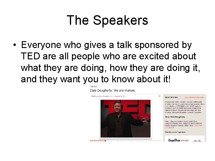 The Speakers • Everyone who gives a talk sponsored by TED are all people