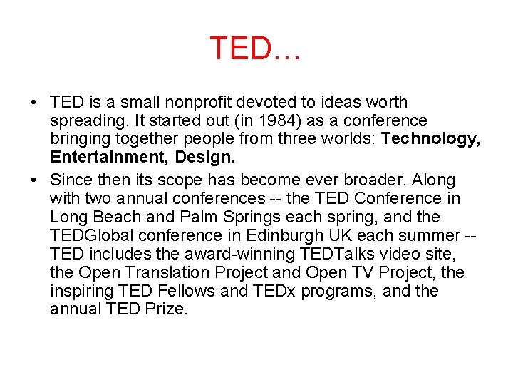 TED… • TED is a small nonprofit devoted to ideas worth spreading. It started