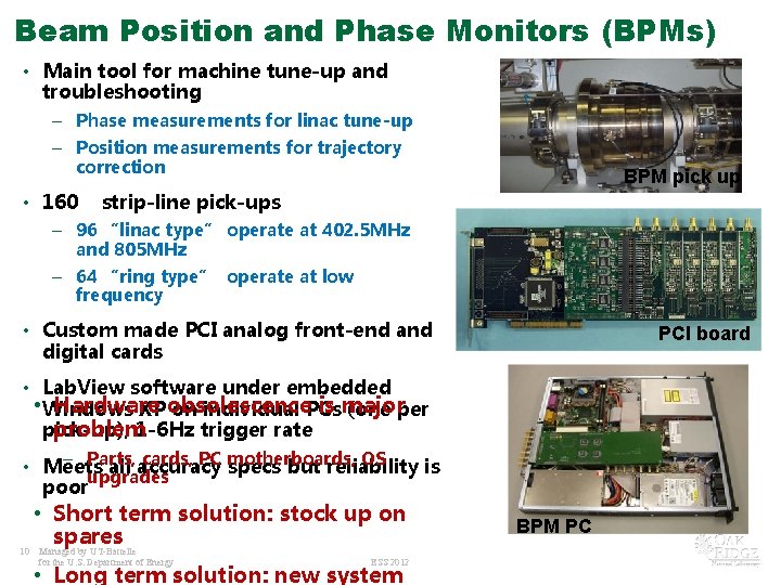 Beam Position and Phase Monitors (BPMs) • Main tool for machine tune-up and troubleshooting