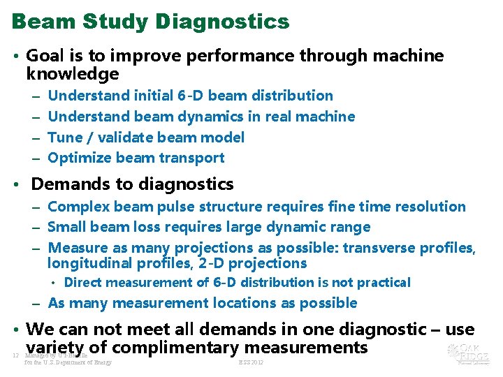 Beam Study Diagnostics • Goal is to improve performance through machine knowledge – –