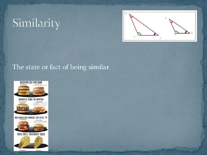 Similarity The state or fact of being similar. 