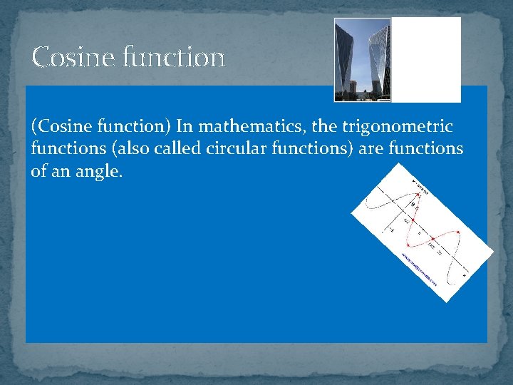 Cosine function (Cosine function) In mathematics, the trigonometric functions (also called circular functions) are