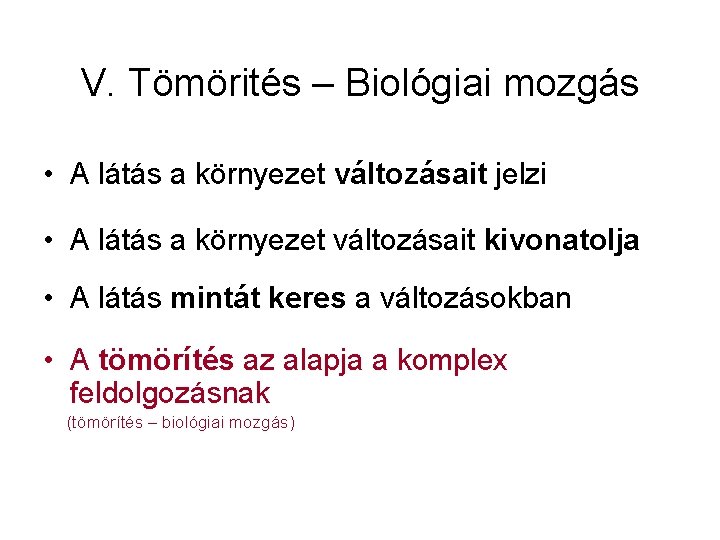 V. Tömörités – Biológiai mozgás • A látás a környezet változásait jelzi • A