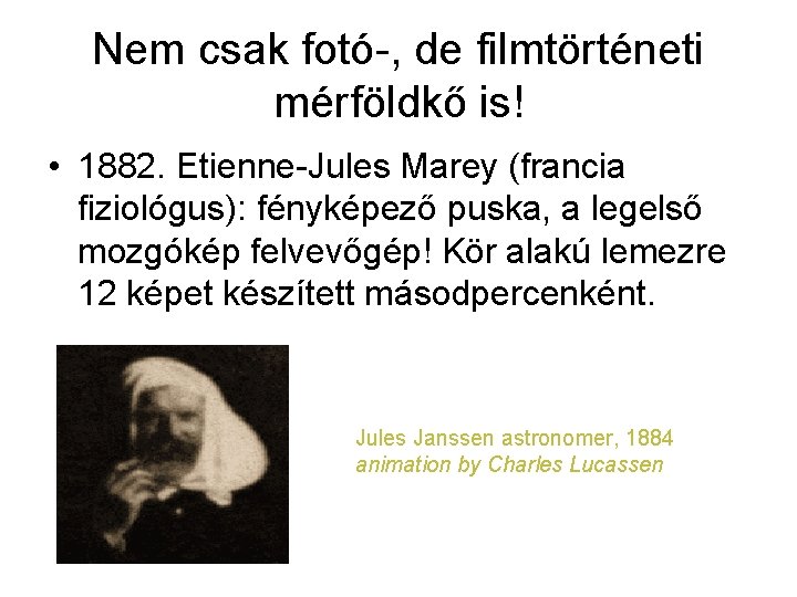 Nem csak fotó-, de filmtörténeti mérföldkő is! • 1882. Etienne-Jules Marey (francia fiziológus): fényképező