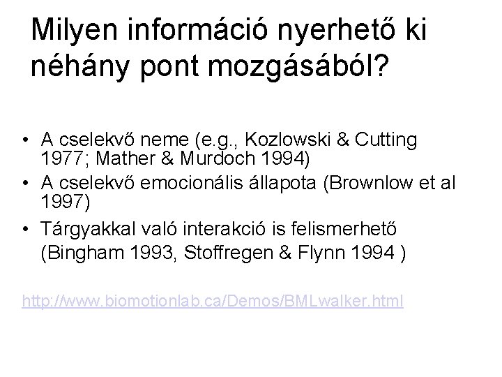 Milyen információ nyerhető ki néhány pont mozgásából? • A cselekvő neme (e. g. ,