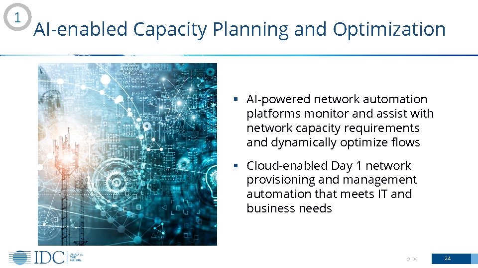 1 AI-enabled Capacity Planning and Optimization § AI-powered network automation platforms monitor and assist