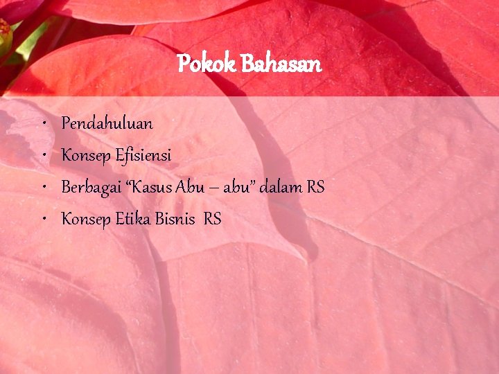 Pokok Bahasan • • Pendahuluan Konsep Efisiensi Berbagai “Kasus Abu – abu” dalam RS