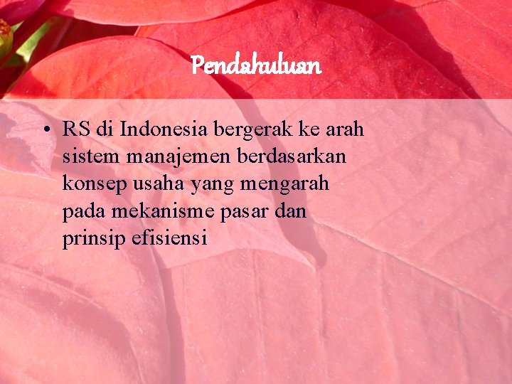 Pendahuluan • RS di Indonesia bergerak ke arah sistem manajemen berdasarkan konsep usaha yang