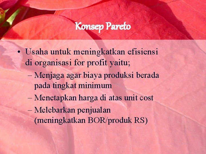 Konsep Pareto • Usaha untuk meningkatkan efisiensi di organisasi for profit yaitu; – Menjaga