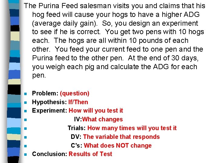 The Purina Feed salesman visits you and claims that his hog feed will cause The Purina Feed salesman visits you and claims that his hog feed will cause