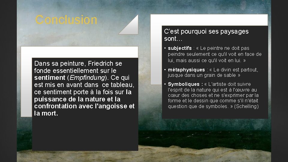 Conclusion C’est pourquoi ses paysages sont… Dans sa peinture, Friedrich se fonde essentiellement sur