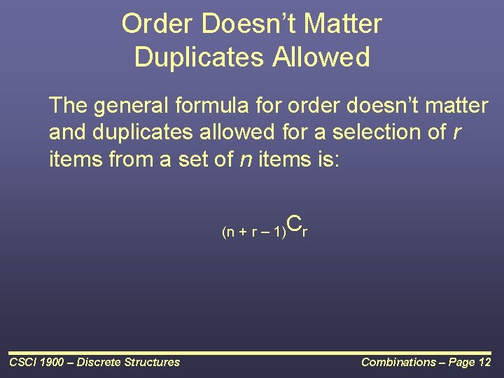 Order Doesn’t Matter Duplicates Allowed The general formula for order doesn’t matter and duplicates