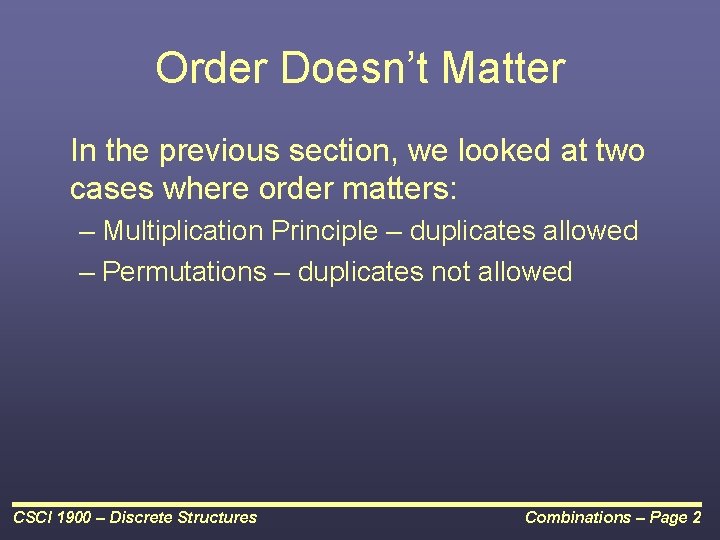 Order Doesn’t Matter In the previous section, we looked at two cases where order