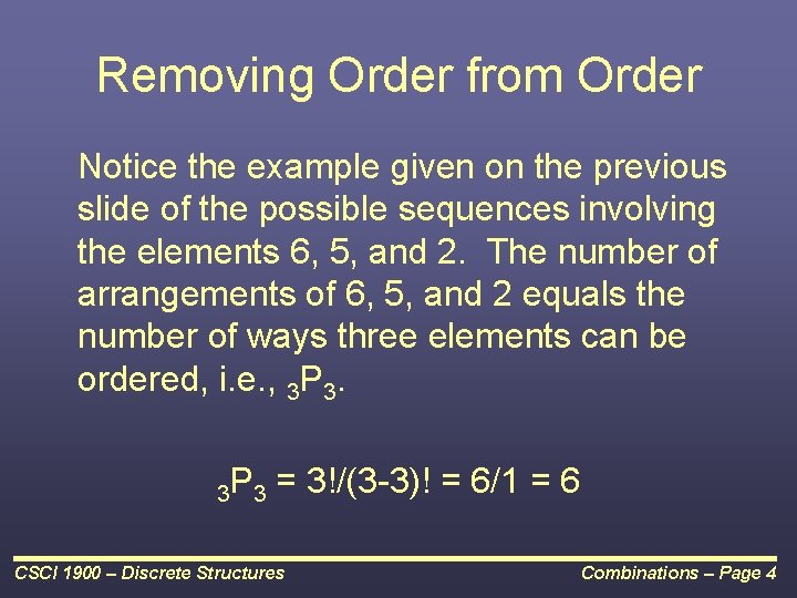 Removing Order from Order Notice the example given on the previous slide of the