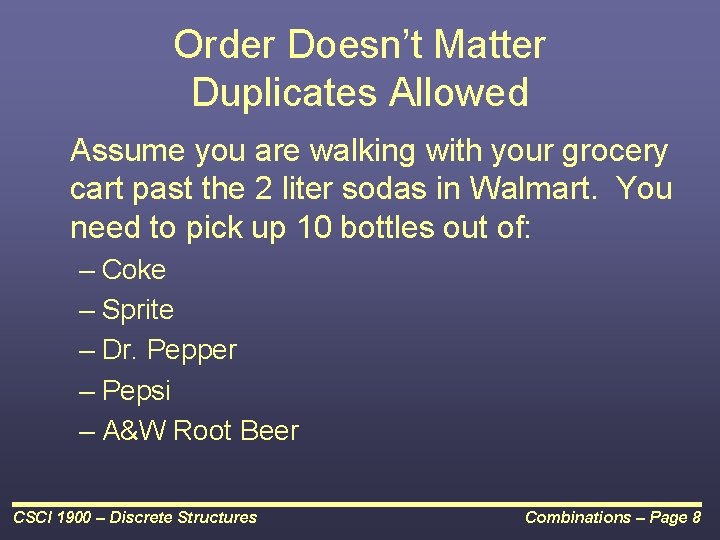 Order Doesn’t Matter Duplicates Allowed Assume you are walking with your grocery cart past