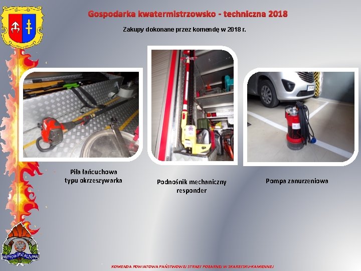 Gospodarka kwatermistrzowsko - techniczna 2018 Zakupy dokonane przez komendę w 2018 r. Piła łańcuchowa