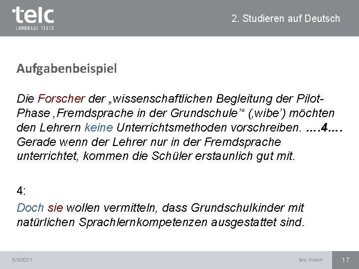 2. Studieren auf Deutsch Aufgabenbeispiel Die Forscher der „wissenschaftlichen Begleitung der Pilot. Phase ‚Fremdsprache