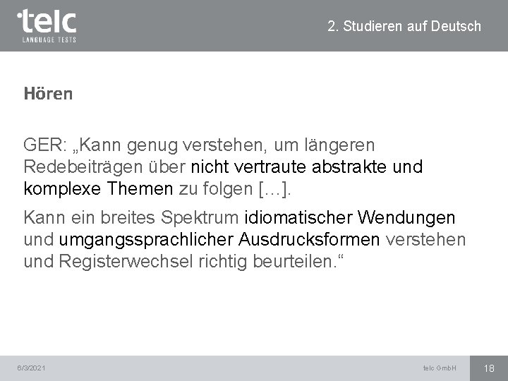 2. Studieren auf Deutsch Hören GER: „Kann genug verstehen, um längeren Redebeiträgen über nicht