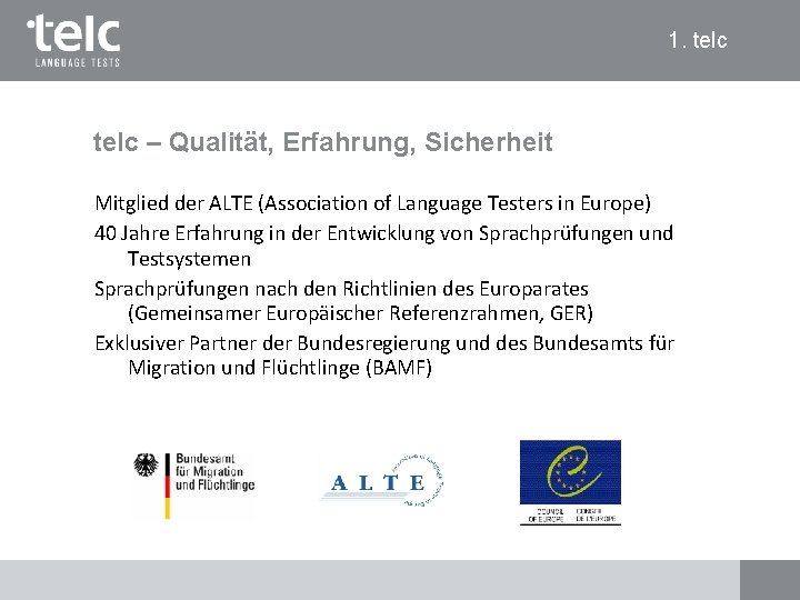 1. telc – Qualität, Erfahrung, Sicherheit Mitglied der ALTE (Association of Language Testers in 1. telc – Qualität, Erfahrung, Sicherheit Mitglied der ALTE (Association of Language Testers in