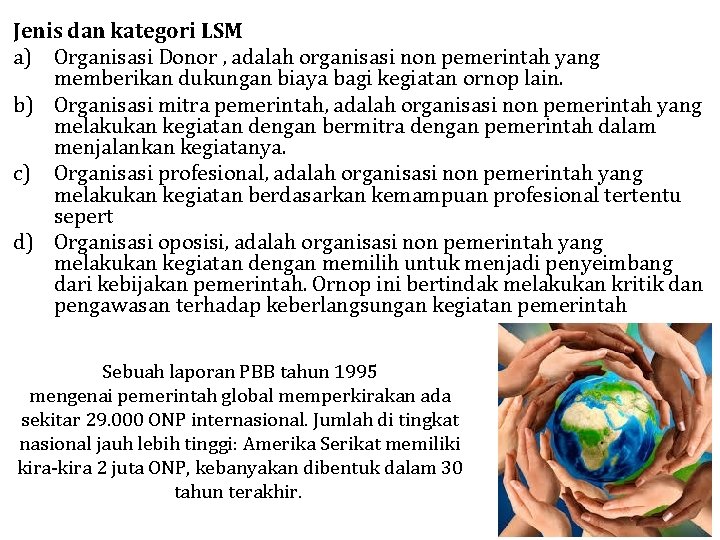 Jenis dan kategori LSM a) Organisasi Donor , adalah organisasi non pemerintah yang memberikan