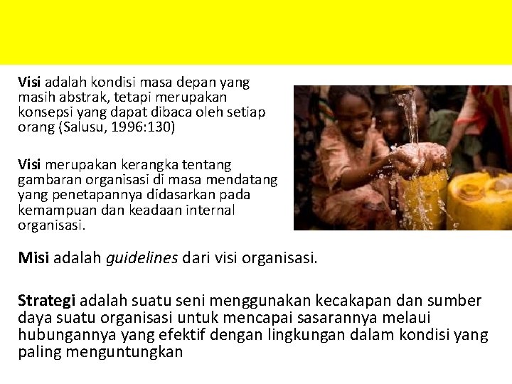 Visi adalah kondisi masa depan yang masih abstrak, tetapi merupakan konsepsi yang dapat dibaca