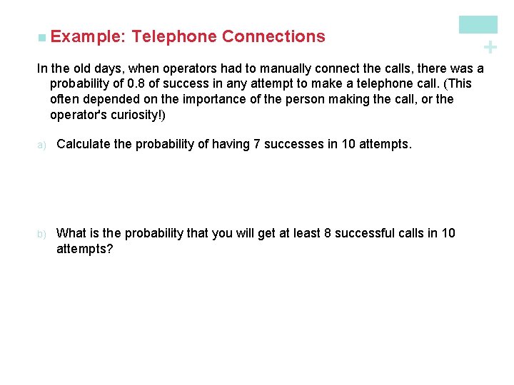Telephone Connections + n Example: In the old days, when operators had to manually