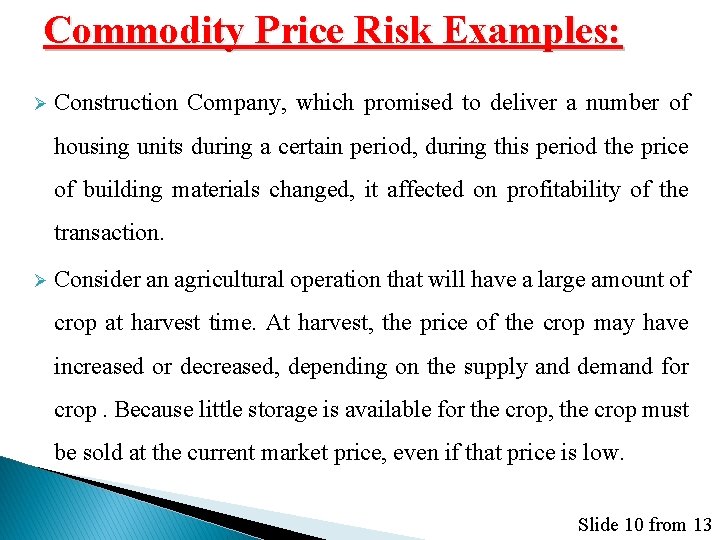Commodity Price Risk Examples: Ø Construction Company, which promised to deliver a number of