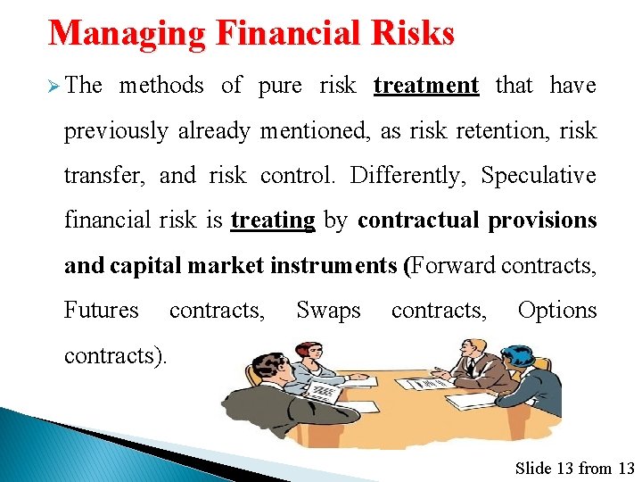 Managing Financial Risks Ø The methods of pure risk treatment that have previously already