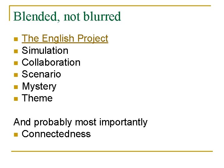 Blended, not blurred n n n The English Project Simulation Collaboration Scenario Mystery Theme