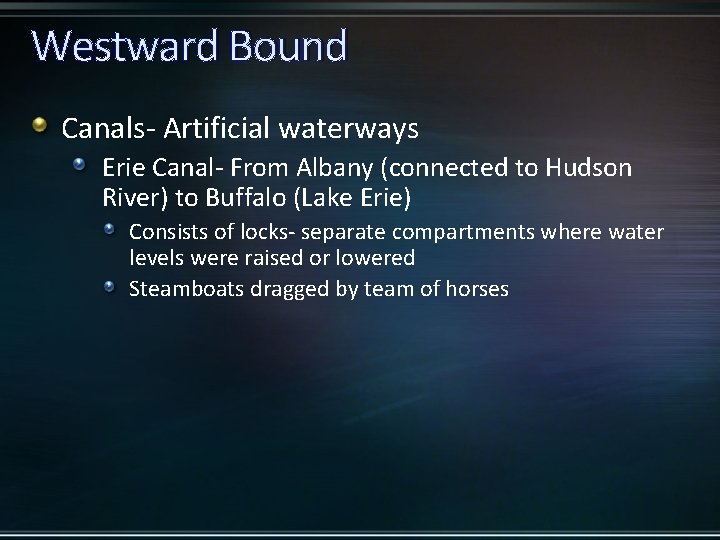 Westward Bound Canals- Artificial waterways Erie Canal- From Albany (connected to Hudson River) to