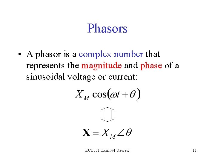 Phasors • A phasor is a complex number that represents the magnitude and phase