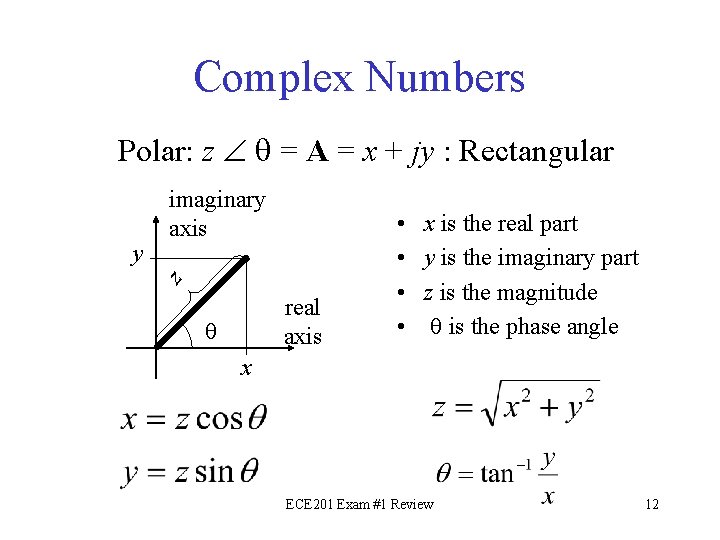 Complex Numbers Polar: z q = A = x + jy : Rectangular z
