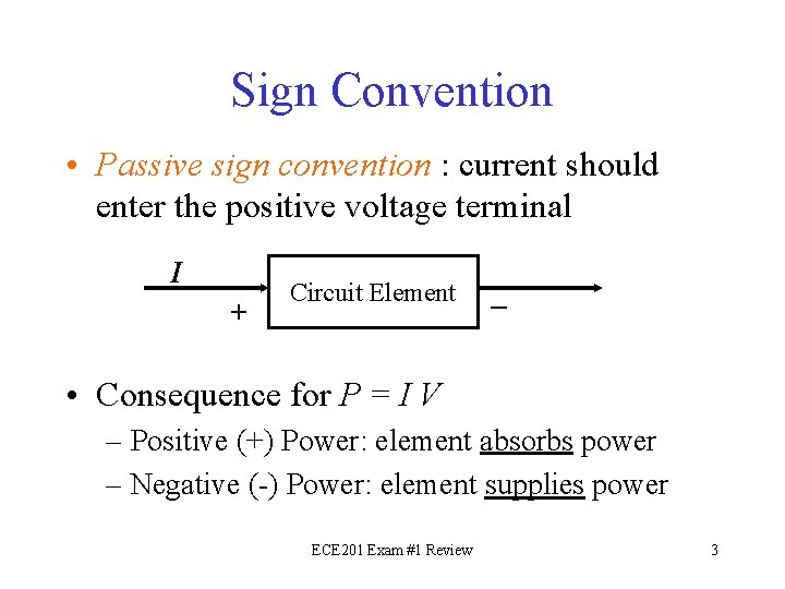 Sign Convention • Passive sign convention : current should enter the positive voltage terminal