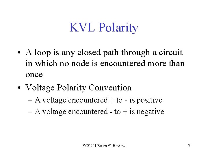 KVL Polarity • A loop is any closed path through a circuit in which