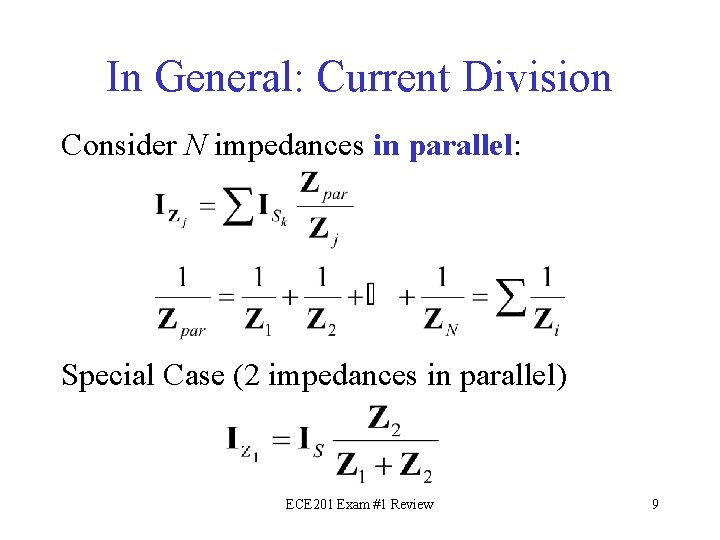 In General: Current Division Consider N impedances in parallel: Special Case (2 impedances in