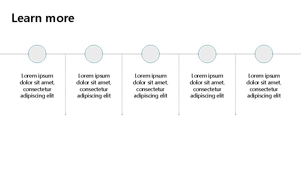 Learn more Lorem ipsum dolor sit amet, consectetur adipiscing elit Lorem ipsum dolor sit Learn more Lorem ipsum dolor sit amet, consectetur adipiscing elit Lorem ipsum dolor sit