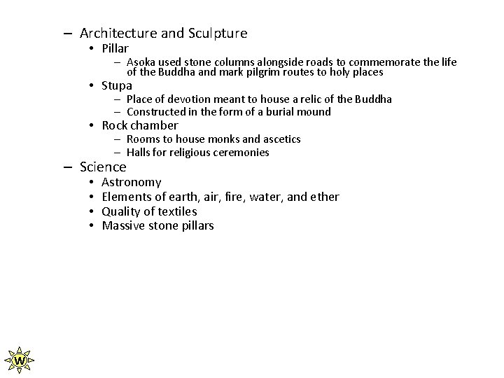 – Architecture and Sculpture • Pillar – Asoka used stone columns alongside roads to