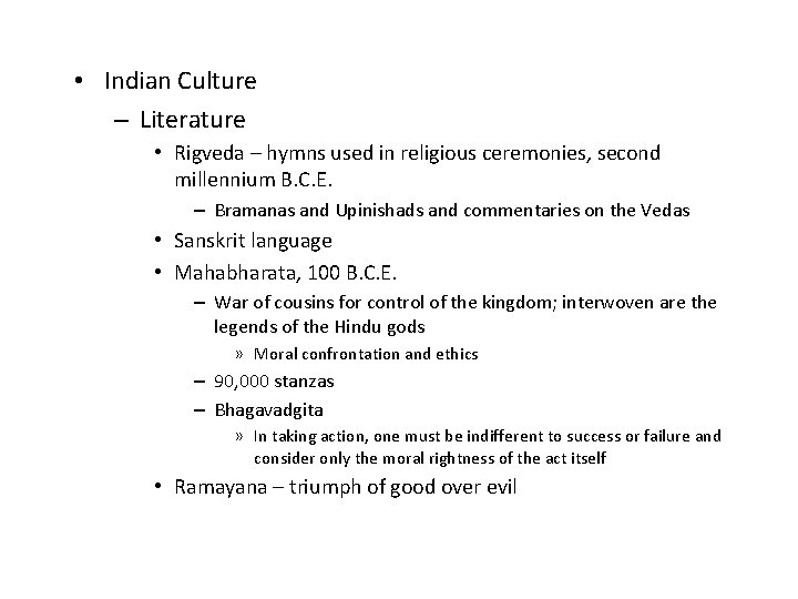  • Indian Culture – Literature • Rigveda – hymns used in religious ceremonies,